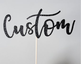 Custom cake topper in glitter font. Custom any word or phrase cake topper