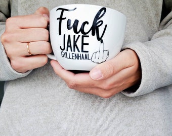 Fuck Jake Gyllenhaal coffee mug.