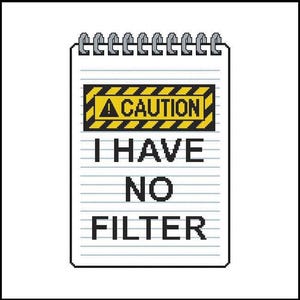 May include: A notepad with a spiral binding at the top. The notepad has a warning sign that says "CAUTION" in yellow and black. Below the warning sign, the notepad says "I HAVE NO FILTER" in large, bold, black letters.