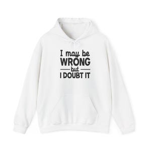 I may be wrong Unisex Heavy Blend™ Hooded Sweatshirt