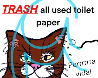 Cats Dislike Floods Download for Restrooms Guest Bathrooms Where Toilet Paper Throw Into Trash Can Bin ONLY Funny Humor Sign with Brown Cat