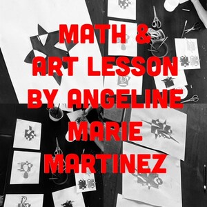 Puede incluir: Imagen en blanco y negro de una mesa con papeles y tijeras. El texto "MATH & ART LESSON BY ANGELINE MARIE MARTINEZ" está escrito en letras rojas en los papeles.