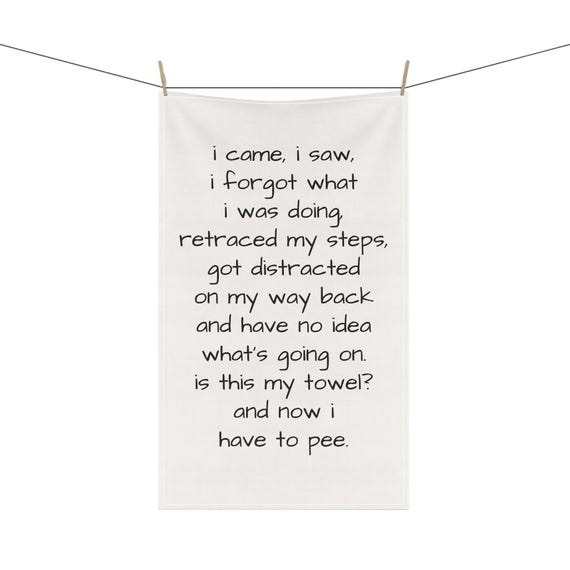Funny Senior Moments Tea Towel – "I Came, I Saw, I Forgot"