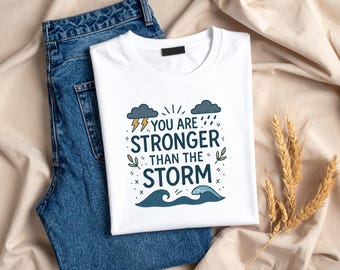 Stronger Than The Storm Quote SVG: Inspirational T-Shirt Design (Digital Download)