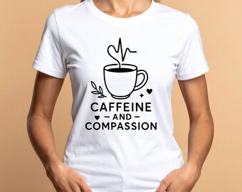 Caffeine and Compassion SVG: Nurse Life Medical Quote (Digital Download)