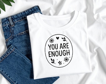You Are Enough SVG: Mental Health Affirmation, Inspirational Design (Digital Download)