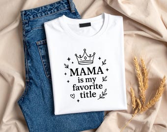 Mama Is My Favorite Title SVG: Mother's Day Crown Design (Digital File)