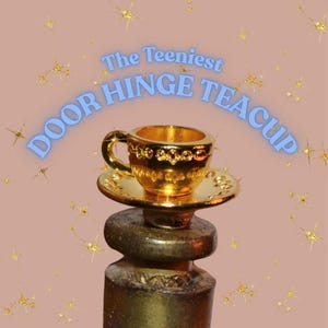 Gold Teacup Door Hinge Topper, Magnetic Micro Decor