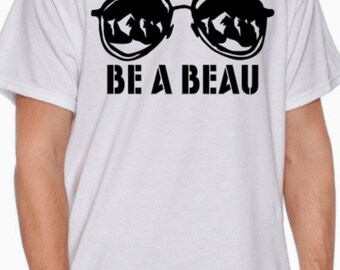 Be a beau tshirt