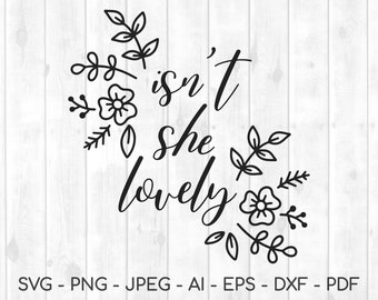 Isn&#39;t she lovely, baby svg, baby girl svg, baby onesie svg, girl svg, little girl svg, flower girl svg, 2022 svg, cricut designs, cricut svg