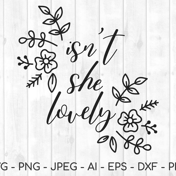 Isn't she lovely, baby svg, baby girl svg, baby onesie svg, girl svg, little girl svg, flower girl svg, 2022 svg, cricut designs, cricut svg