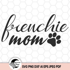 Frenchie Mom SVG: French Bulldog, Dog Lover, Cricut (Digital Download)