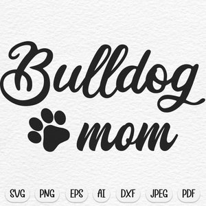 Bulldog Mom SVG: Frenchie, Dog Mom, Cricut Silhouette (Digital Files)