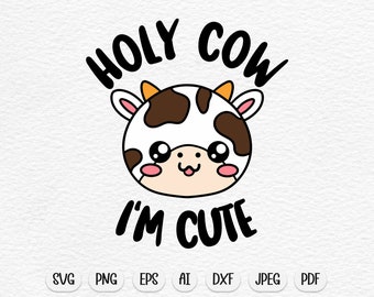 Holy cow i'm cute svg, cow svg, cute cow svg, baby cow svg, baby svg, cow png, cute animal svg, cute svg, kawaii svg, animal svg