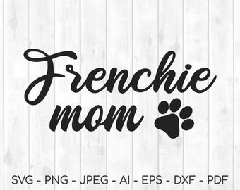 Frenchie Mom SVG: French Bulldog, Dog Mama, Shirt Design (Digital Files)