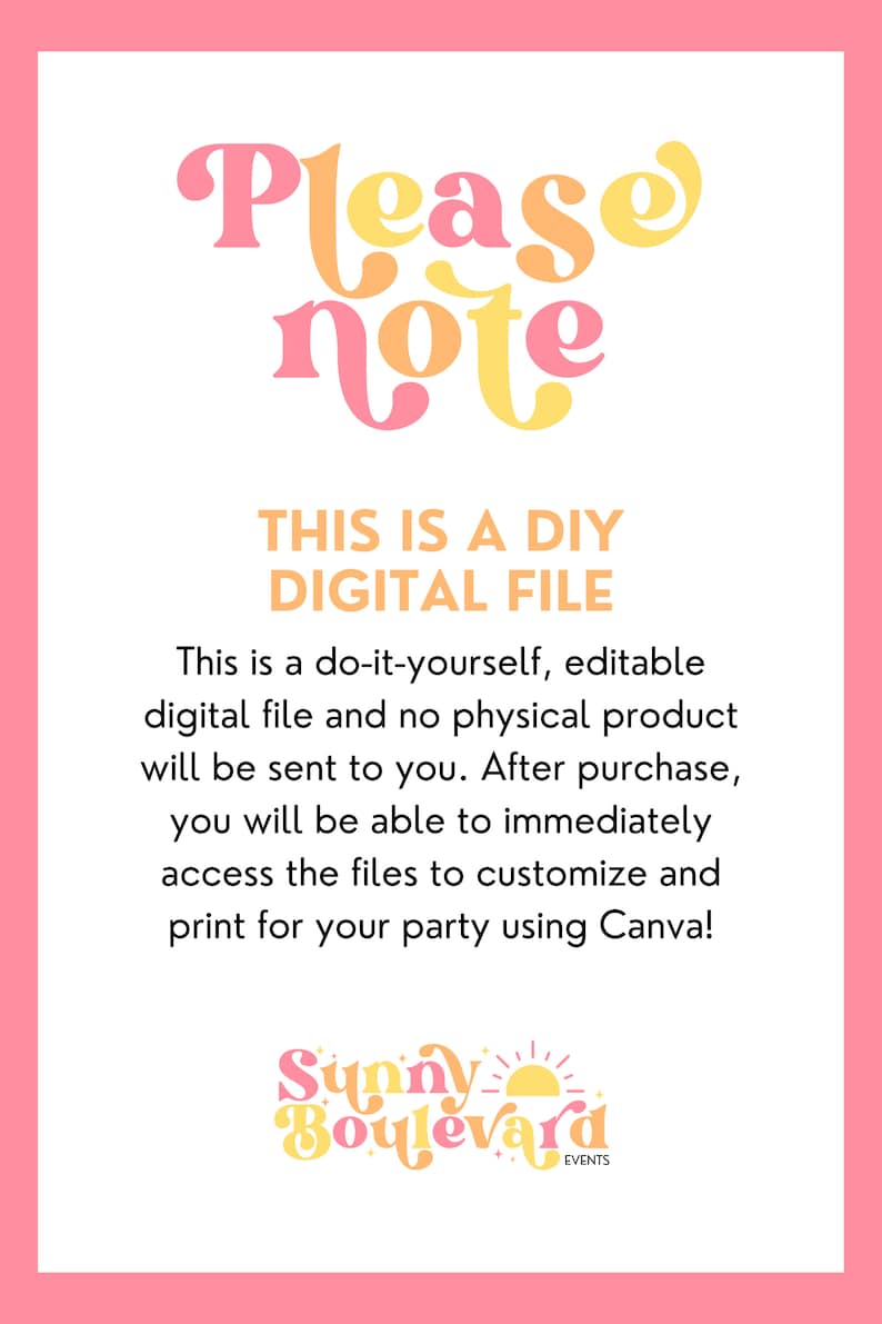 May include: Pink and yellow text on a white background reads "Please note" and "This is a DIY Digital File".  The text continues with instructions on how to use the digital file.  The image includes a logo for Sunny Boulevard Events with a sun graphic.
