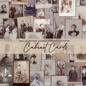 May include: A collection of antique cabinet cards, featuring sepia-toned portraits of people from the late 19th and early 20th centuries. The cards are arranged in a collage, with the text "600+ AUTHENTIC ANTIQUE INSTANT ANCESTOR Cabinet Cards" overlaid.