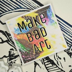 Make Bad Art sticker 3 inch square waterproof vinyl sticker   Homemade