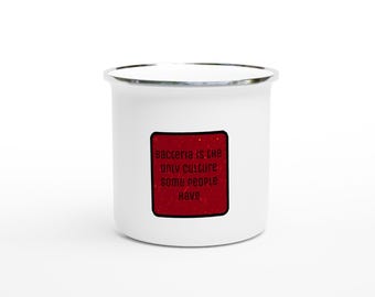 Emaillebecher - Bacteria Kultur Slogan Camping Drinkware