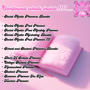 May include: A pink open book with fluffy pink pages and a pink ribbon bookmark. The text "Continued whats inside!!!!...." is at the top, followed by a list of planner bundles, including social media and student planners. A logo is in the top right corner.
