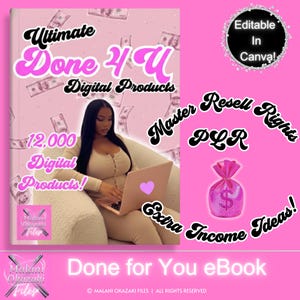 May include: A pink graphic promoting digital products, featuring a woman with a laptop. Text includes "Ultimate Done 4 U Digital Products," "12,000 Digital Products!," "Master Resell Rights," and "Extra Income Ideas!" A pink money bag graphic is also included.