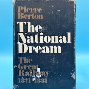 Vintage Canadian History Book: The National Dream, Pierre Berton, 1970 Hardcover