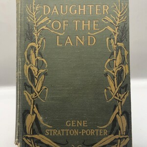 1918 « Daughter of the Land », par Gene Stratton-Porter, livre à couverture rigide