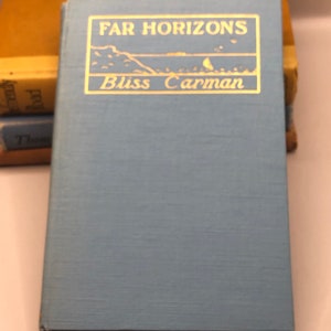 1925 “Far Horizons” by Bliss Carman • Vintage Poetry Hardcover • McClelland & Stewart Toronto • Canadian Literature Classic