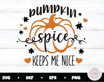 Pumpkin Spice Keeps Me Nice SVG, Fall Shirt Design (Digital Download)