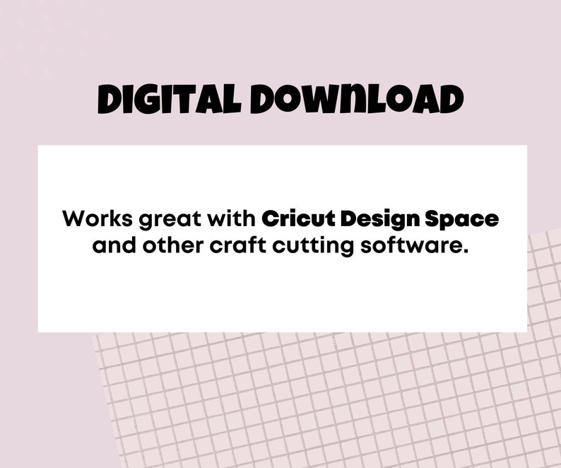 May include: Digital download graphic with white text on a pink background. The text reads "DIGITAL DOWNLOAD" in bold black letters. Below the text is a white rectangle with the text "Works great with Cricut Design Space and other craft cutting software."