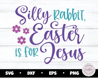 Easter svg, silly rabbit easter is for jesus svg, easter shirt svg, easter bucket svg, easter sublimation png, spring svg, easter bunny svg