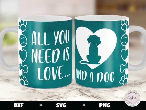 Cricut Mug Press Svg, Mug Press SVG, Dog Mug Press SVG, All You Need is  Love and A Dog, Mug Press Template, Mug Press Sublimation Png 