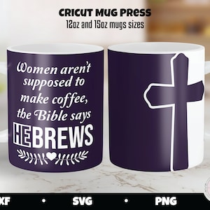 May include: A white ceramic mug with a purple design. The mug has a white handle and features the text "Women aren't supposed to make coffee, the Bible says HEBREWS" with a small heart and floral design. The other side of the mug has a white outline of a cross on a purple background.