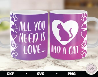 Mug Press SVG Design, Cat Mug Press, All You Need is Love and A Cat, cat mug press png, Cricut Mug Press svg, mug press sublimation png