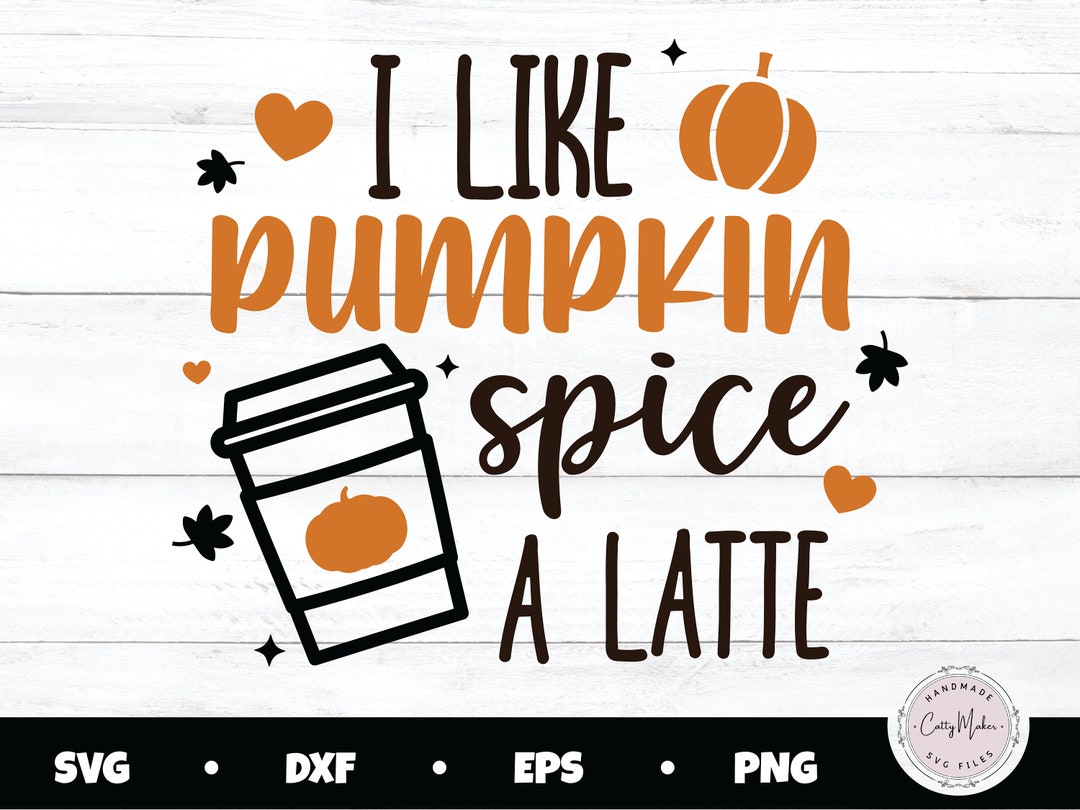 Pumpkin Spice Latte SVG, Fall Shirt Design (digital Download) - Etsy