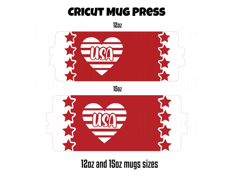 May include: Two red mug wraps with white stars and a white heart with the word "USA" inside. The top wrap is for a 12oz mug and the bottom wrap is for a 15oz mug. The text "Cricut Mug Press" is at the top of the image and the text "12oz and 15oz mugs sizes" is at the bottom.