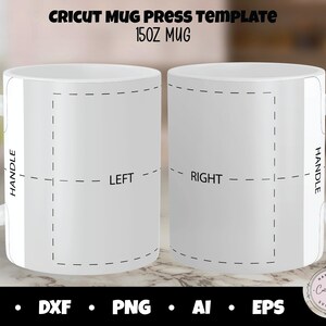Puede incluir: Dos tazas blancas de 444 ml con un dise&ntilde;o de plantilla de prensa de tazas Cricut. Las tazas tienen un asa en el lado derecho y el texto "HANDLE", "LEFT" y "RIGHT" es visible. La parte inferior de la imagen incluye iconos de tipo de archivo: SVG, DXF, PNG, AI y EPS.