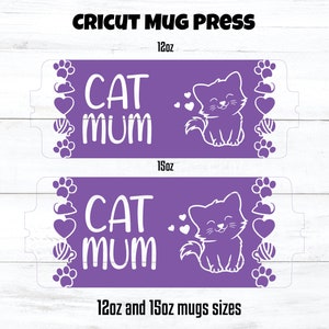 May include: Purple 12oz and 15oz mug press design with a white cat, hearts, and the text "CAT MUM".