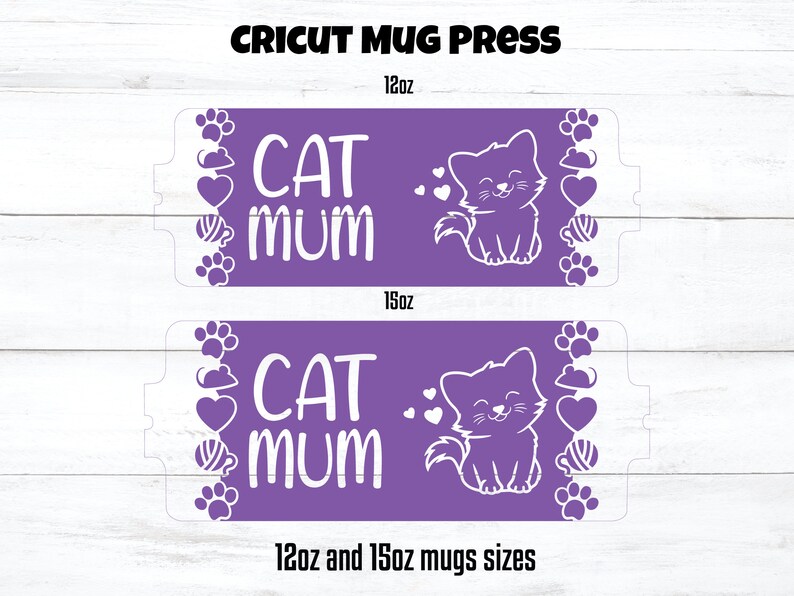 May include: Purple 12oz and 15oz mug press design with a white cat, hearts, and the text "CAT MUM".