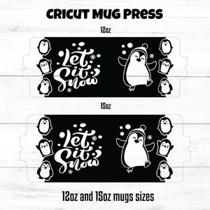 Könnte beinhalten: Schwarz-weiße Becherdesigns mit dem Text "Let it Snow" und Pinguin-Illustrationen. Die Designs sind für 355ml und 444ml Becher, mit dem Text "CRICUT MUG PRESS" oben und "12oz and 15oz mugs sizes" unten.