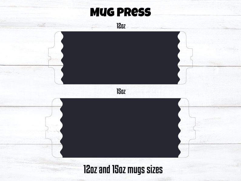 May include: Two black mug press templates on a white wood background. The top template is labeled "12oz" and the bottom template is labeled "15oz". The text "12oz and 15oz mugs sizes" is at the bottom of the image.