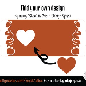 May include: A graphic showing how to use the "Slice" feature in Cricut Design Space to add your own design to a Thanksgiving-themed SVG file. The image shows a heart-shaped design being sliced into a Thanksgiving-themed design with a turkey, pie, and pumpkin.