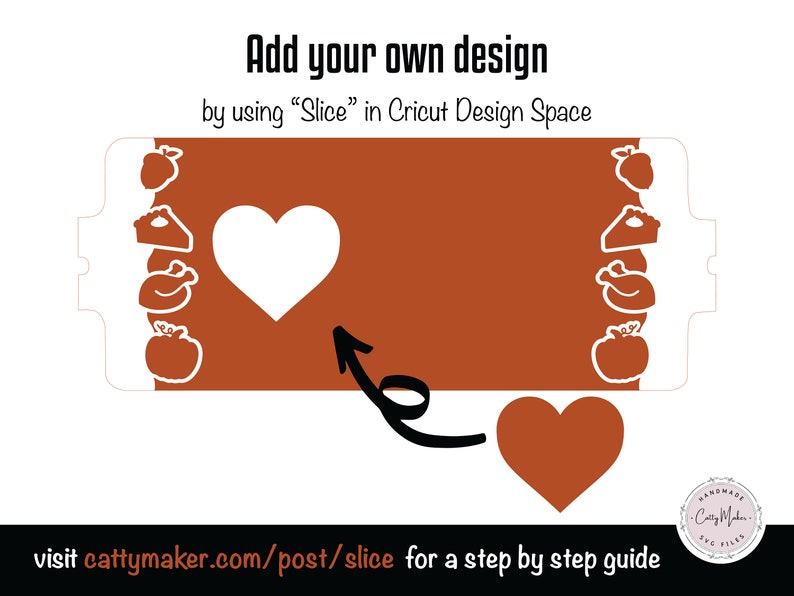May include: A graphic showing how to use the "Slice" feature in Cricut Design Space to add your own design to a Thanksgiving-themed SVG file. The image shows a heart-shaped design being sliced into a Thanksgiving-themed design with a turkey, pie, and pumpkin.