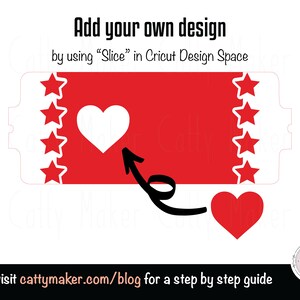 May include: A red and white ticket with a white heart in the centre. The text "Add your own design" is at the top of the image. The text "by using "Slice" in Cricut Design Space" is below the text "Add your own design". The text "visit cattymaker.com/blog for a step by step guide" is at the bottom of the image.