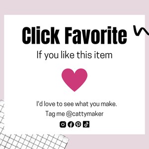 Op de afbeelding: Een witte kaart met zwarte tekst die "Click Favorite If you like this item" zegt met een roze hart onder de tekst. De tekst "I'd love to see what you make. Tag me @cattymaker" staat onder het hart. Social media-pictogrammen voor Instagram, Facebook, Pinterest en TikTok staan onder de tekst.