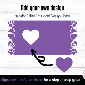 May include: A purple rectangle with a white heart in the centre. The text "Add your own design" is at the top of the image. The text "by using "Slice" in Cricut Design Space" is below the rectangle. The text "visit cattymaker.com/post/slice for a step by step guide" is at the bottom of the image.