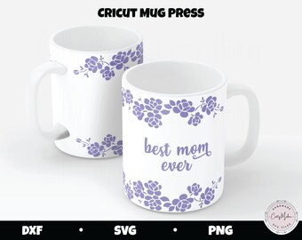 Best Mom Ever Mug Press SVG, Floral Border (Digital Download)