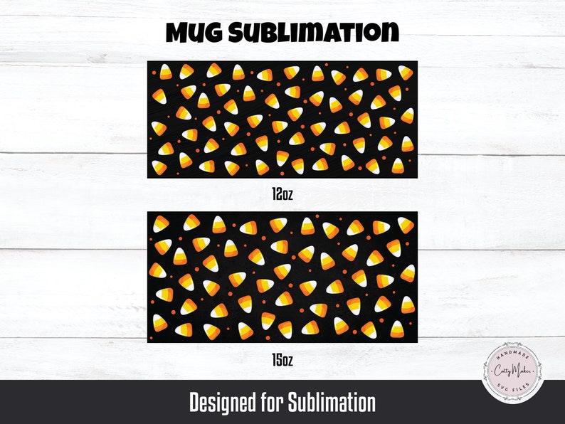 May include: Two sublimation designs for mugs featuring a pattern of orange and white candy corn on a black background. The designs are for 12oz and 15oz mugs. The text "MUG SUBLIMATION" is at the top of the image. The text "Designed for Sublimation" is at the bottom of the image.