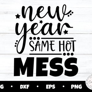 May include: Black and white graphic design with the text "new year same hot mess".