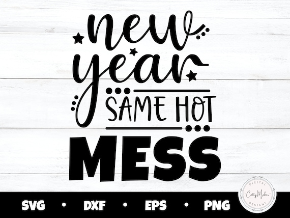 New Year Same Hot Mess SVG, 2023 New Years Eve PNG (Digital Download)